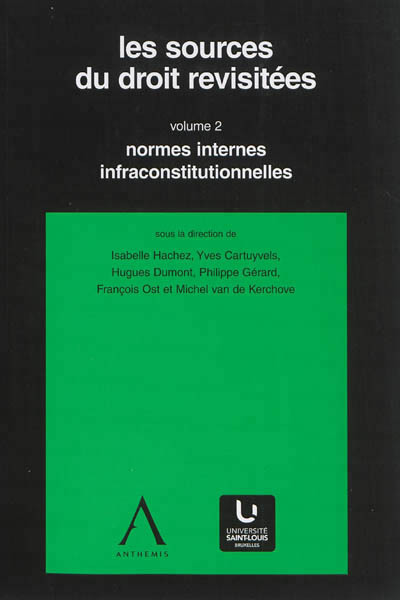 LES SOURCES DU DROIT REVISITEES VOLUME 2, NORMES INTERNES ET INFRACONSTITUTIONNELLES