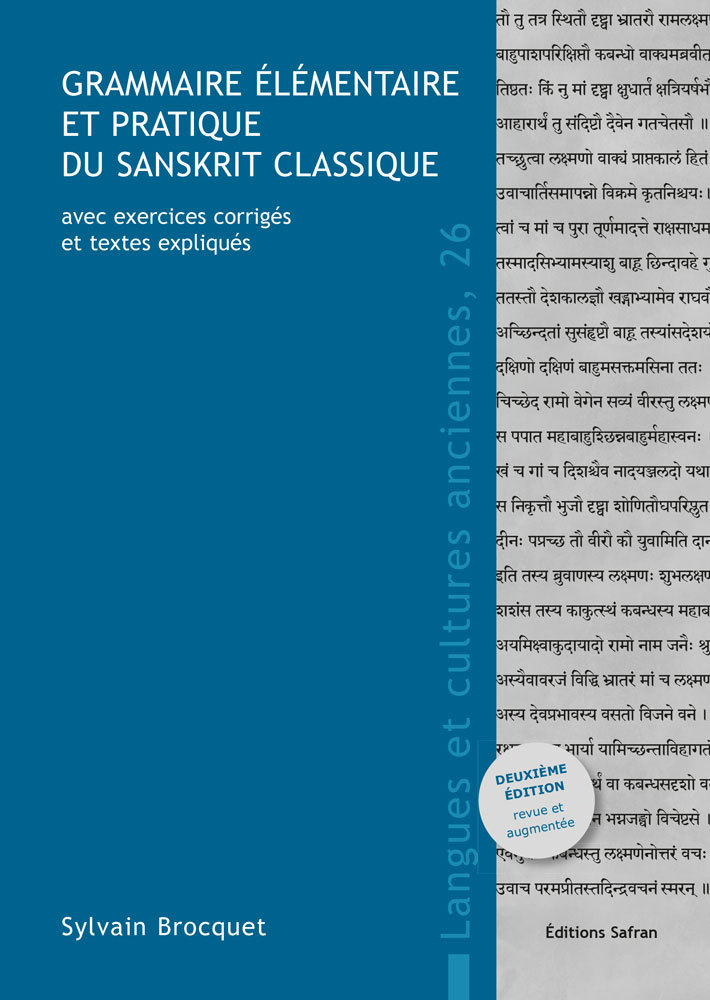 GRAMMAIRE ELEMENTAIRE ET PRATIQUE DU SANSKRIT CLASSIQUE, AVEC EXERCICES CORRIGES ET TEXTES EXPLIQUES
