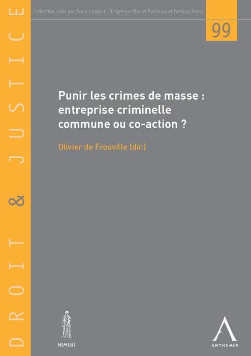 PUNIR LES CRIMES DE MASSE -ENTREPRISE CRIMINELLE COMMUNE OU CO-ACTION ?