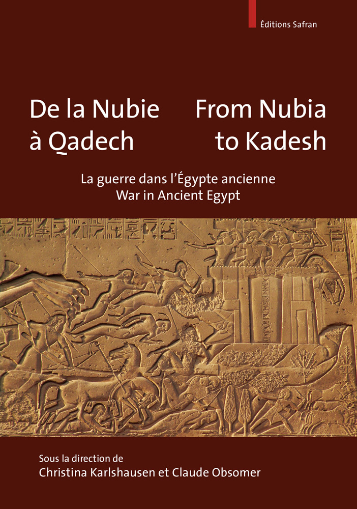 DE LA NUBIE A QADECH - FROM NUBIA TO KADESH. LA GUERRE EN EGYPTE ANCIENNE - WAR IN ANCIENT EGYPT