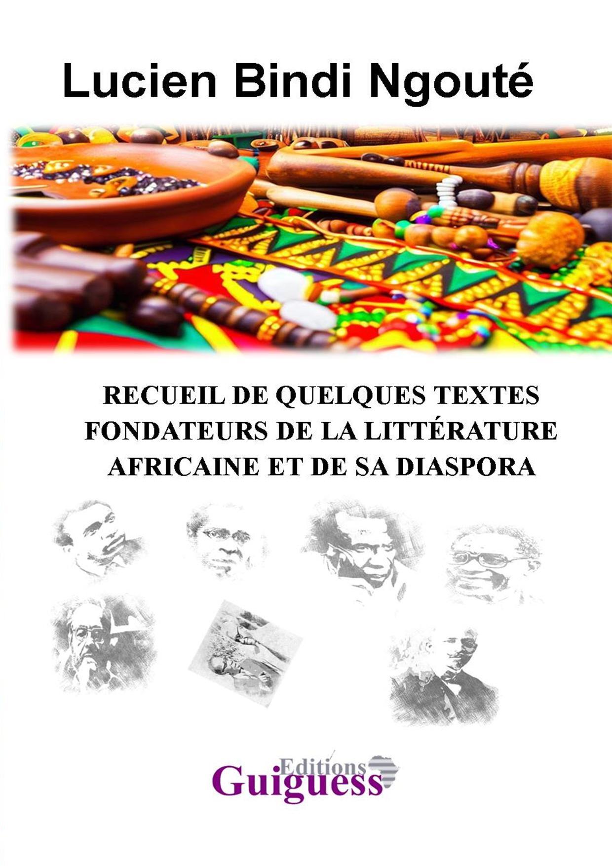 RECUEIL DE QUELQUES TEXTES FONDATEURS DE LA LITTÉRATURE AFRICAINE ET DE SA DIASPORA
