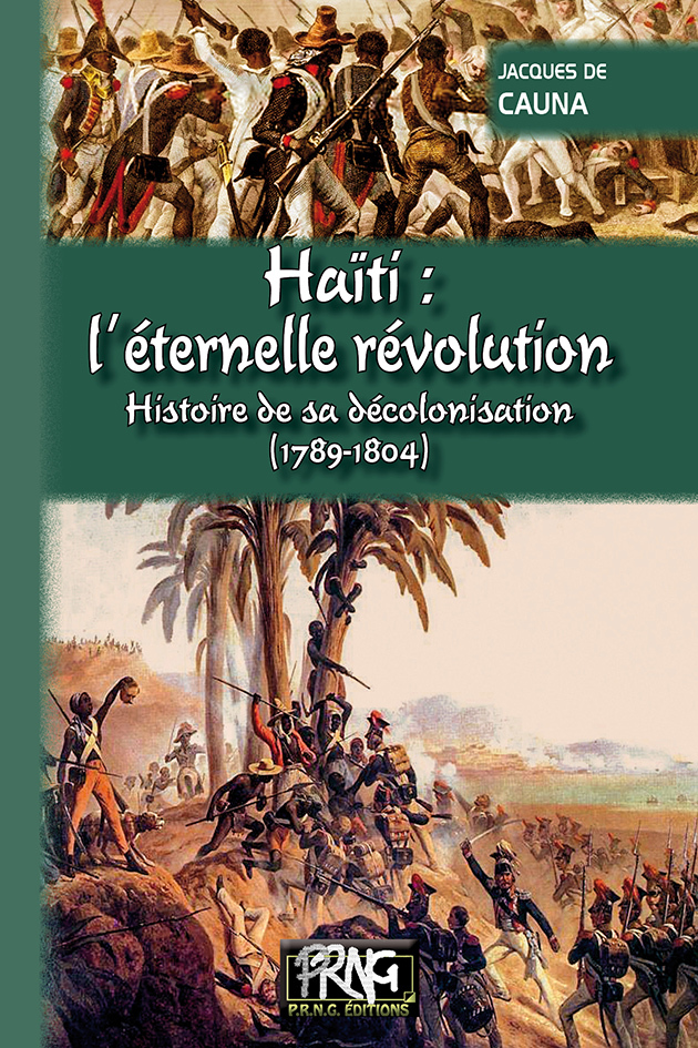 Haïti l'éternelle révolution, histoire de sa décolonisation (1789-1804)