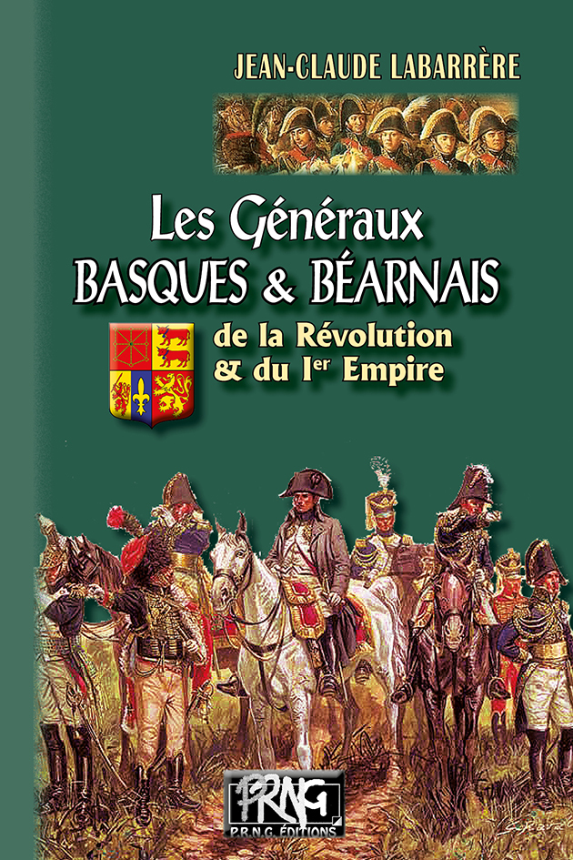 Les Généraux basques et béarnais de la Révolution & du Ier Empire