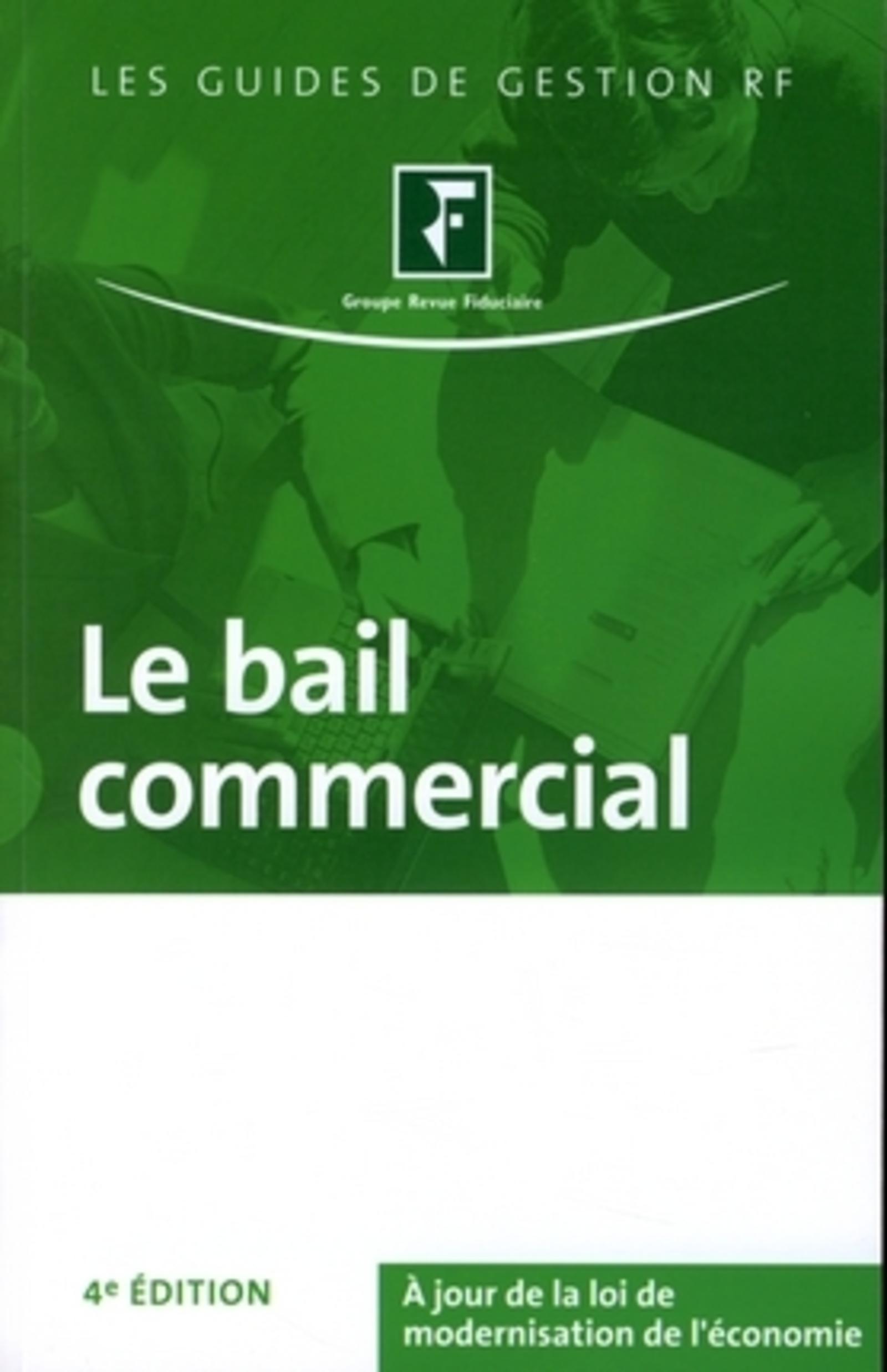 LE BAIL COMMERCIAL. A JOUR DE LA LOI DE MODERNISATION DE L'ECONOMIE