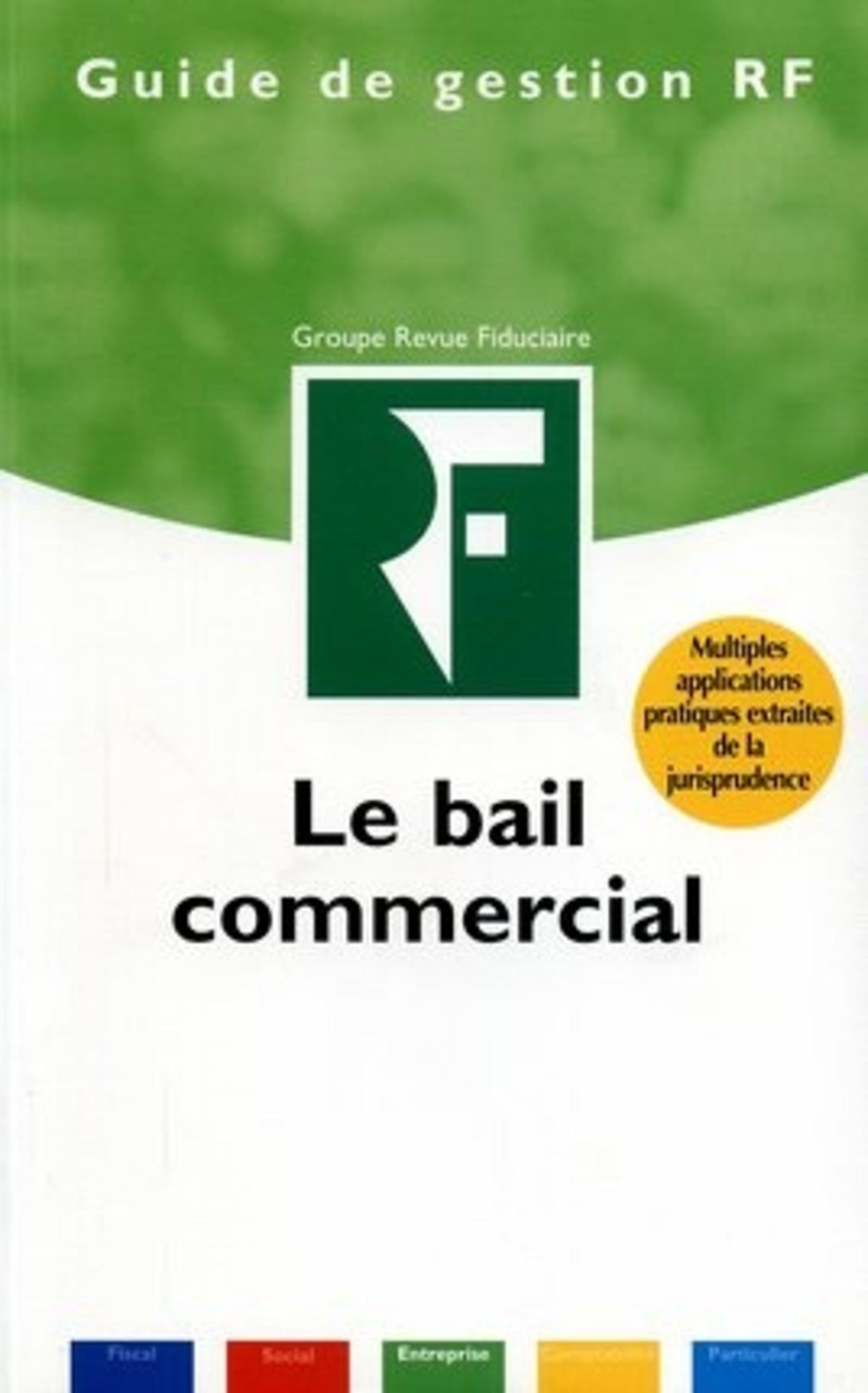 LE BAIL COMMERCIAL MULTIPLES APPLICATIONS PRATIQUES EXTRAITES DE LA JURISPRUDENC