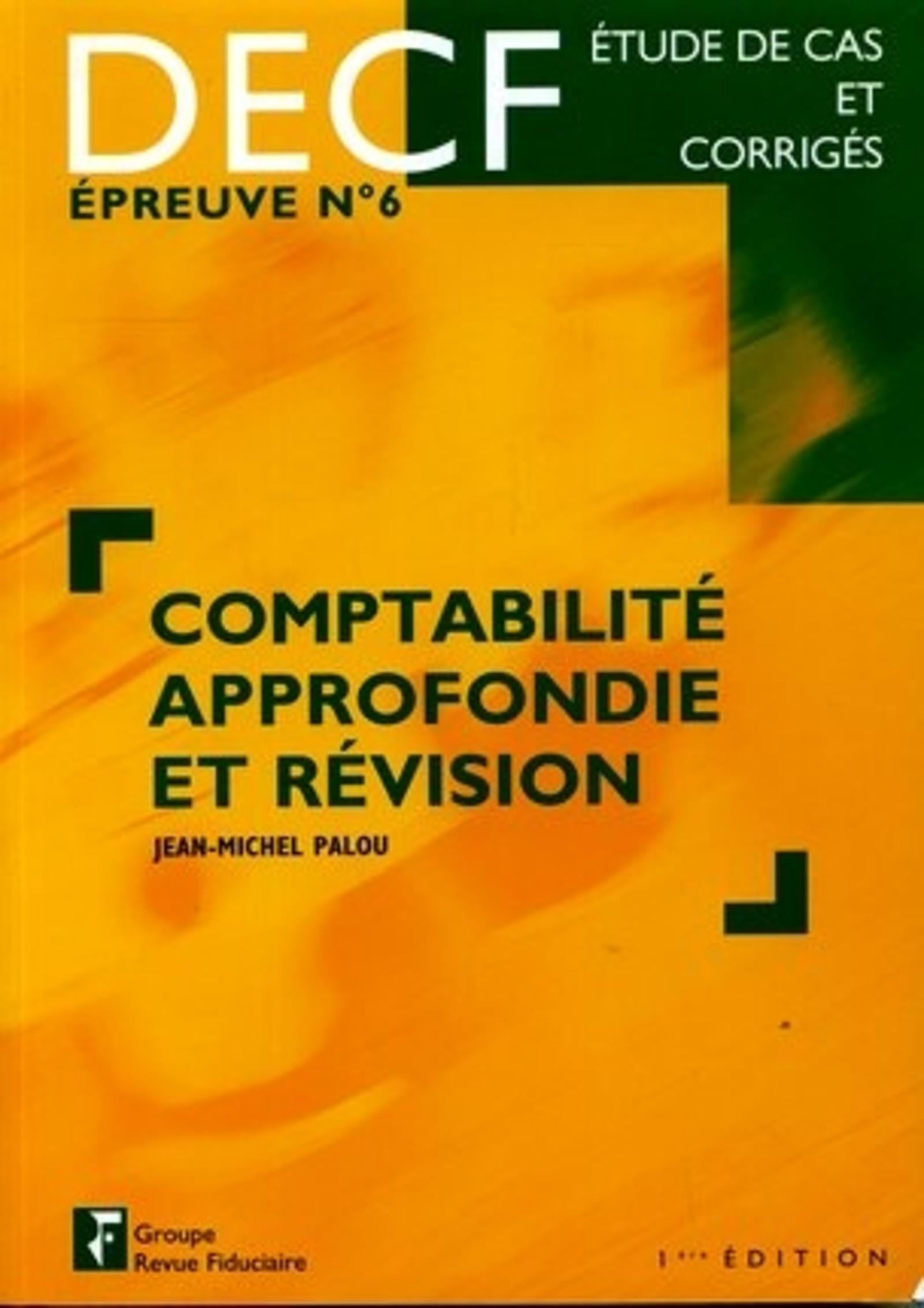 Comptabilité approfondie et révision DECF, épreuve n, 6, étude de cas et corrigés