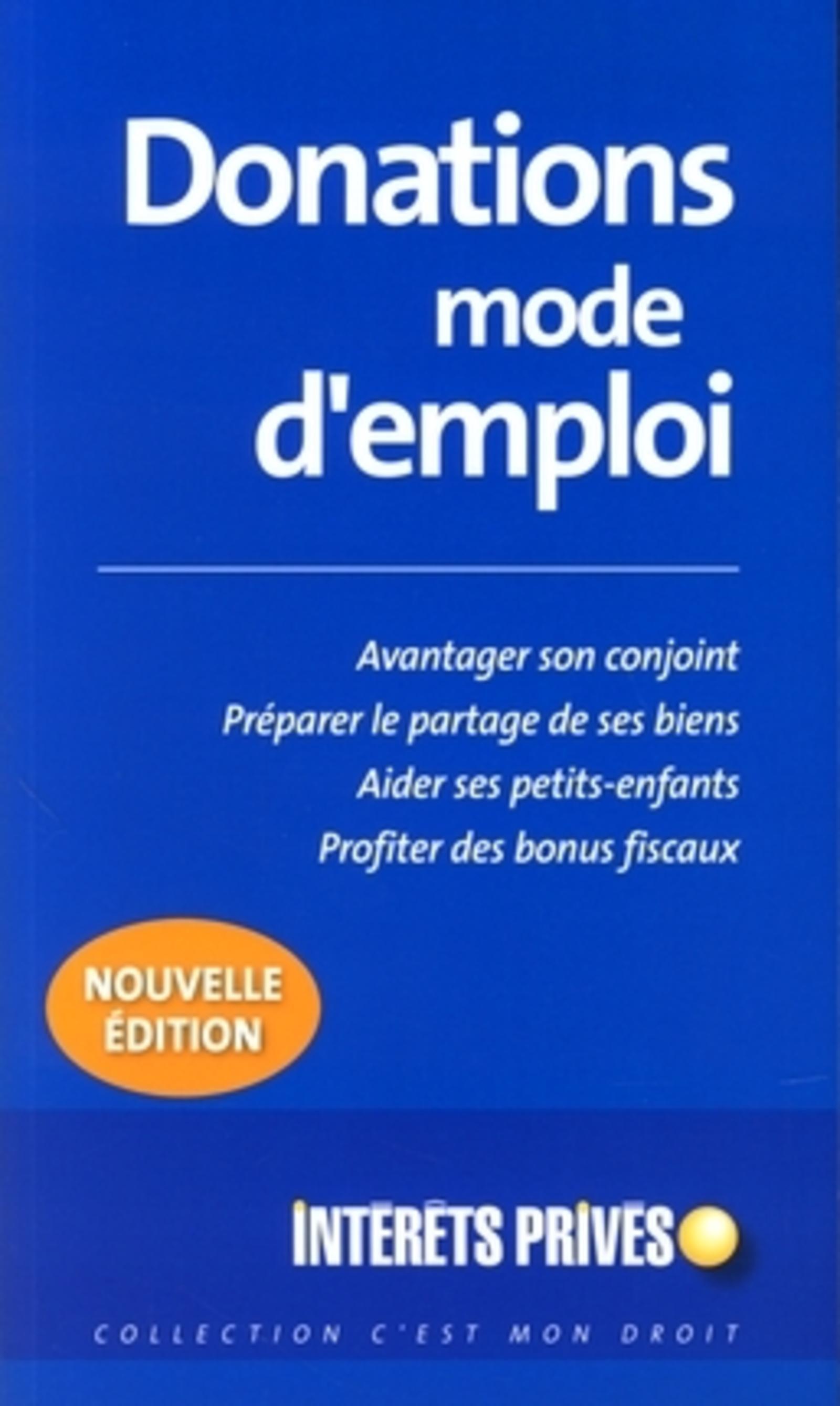DONATIONS MODE D'EMPLOI. AVANTAGER SON CONJOINT. PREPARER LEPARTAGE DE SES BIENS