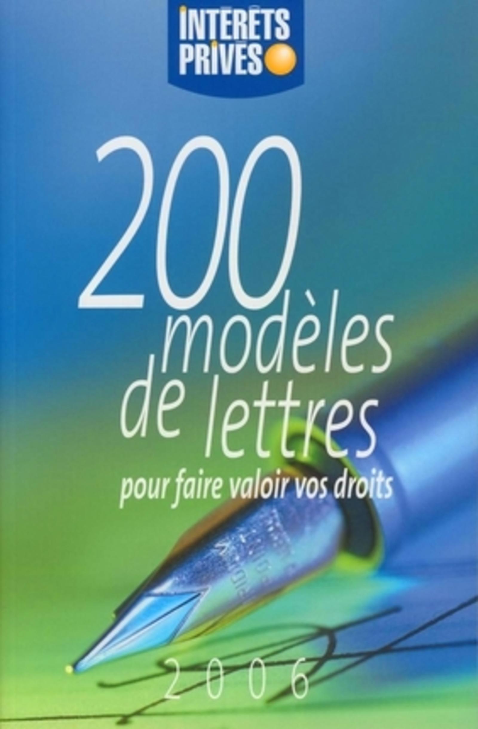 200 MODELES DE LETTRES POUR FAIRE VALOIR VOS DROITS 2006