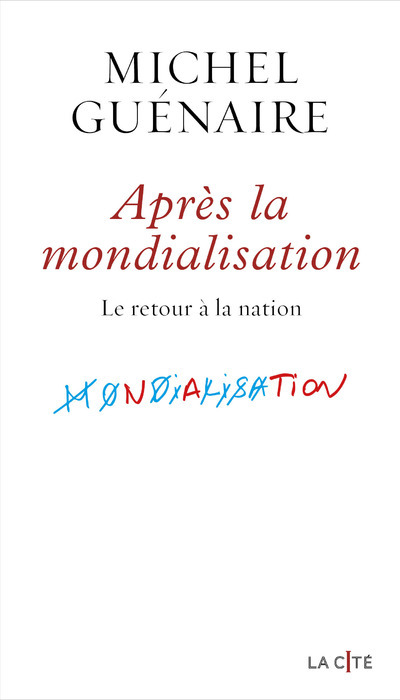 Après la mondialisation - Le retour à la nation