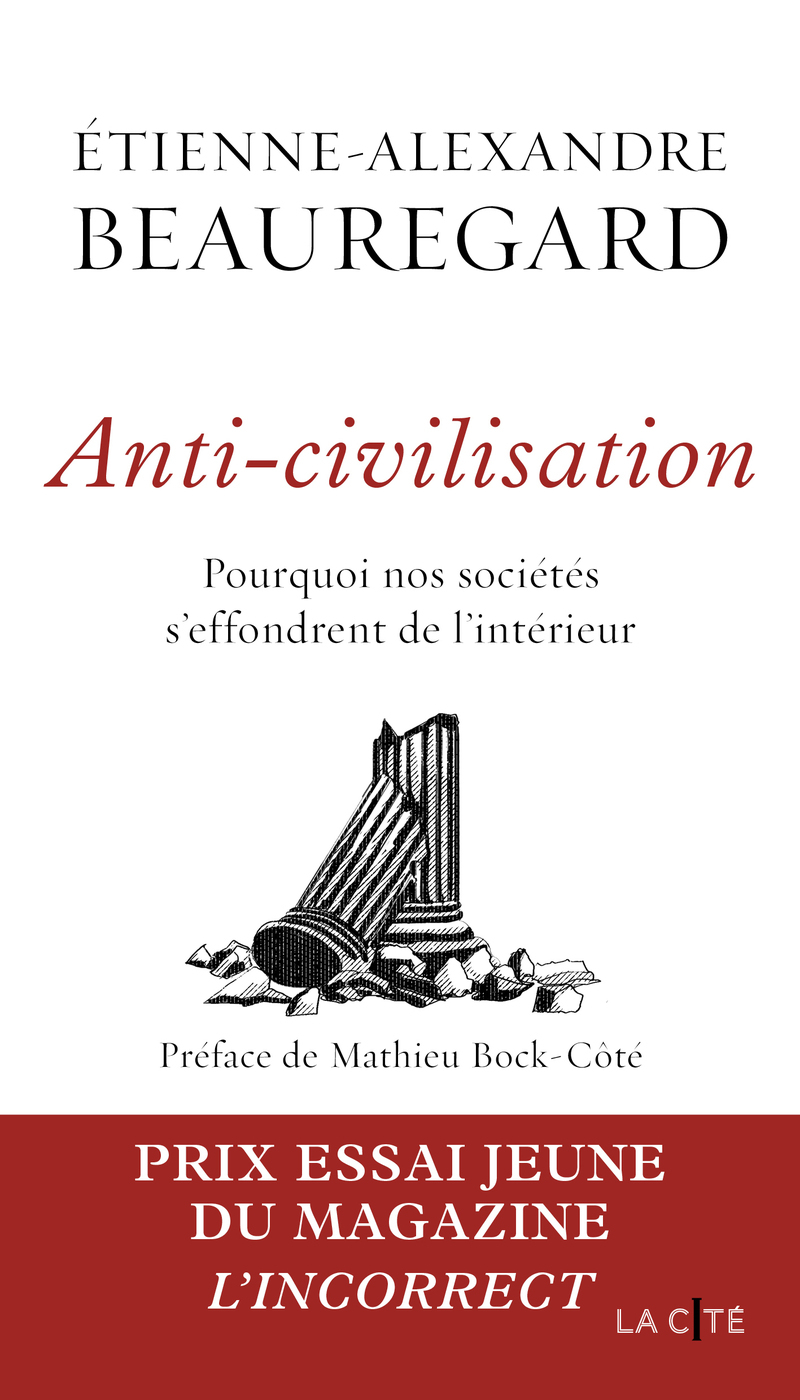 Anti-civilisation. Pourquoi nos sociétés s'effondrent de l'intérieur