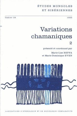 ETUDES MONGOLES ET SIBERIENNES N 26 1995. VARIATIONS CHAMANIQUES 2