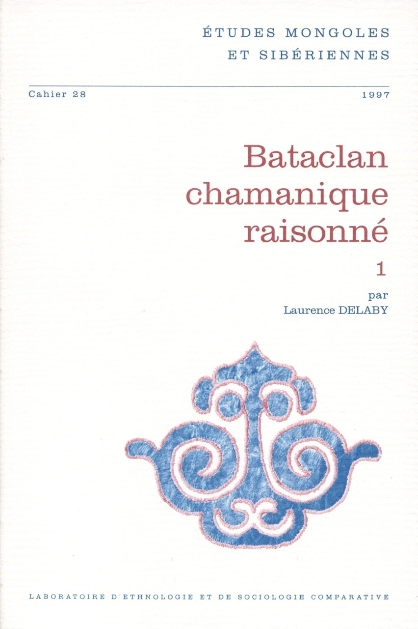 ETUDES MONGOLES ET SIBERIENNES, N 28 1997. BATACLAN CHAMANIQUE RAISON NE 1