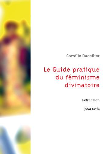 LE GUIDE PRATIQUE DU FEMINISME DIVINATOIRE