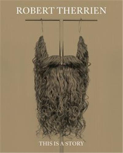Robert Therrien: This Is a Story /anglais