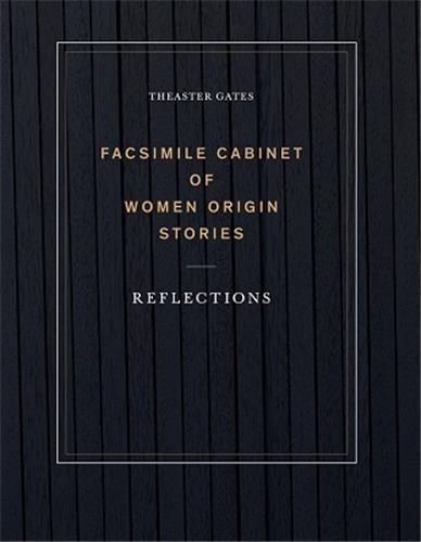 Theaster Gates: Facsimile Cabinet of Women Origin Stories /anglais