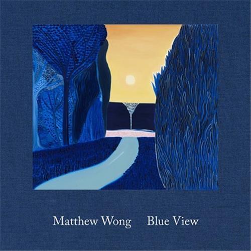 Matthew Wong: Blue View /anglais