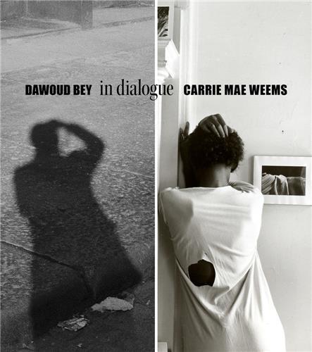Dawoud Bey & Carrie Mae Weems In Dialogue /anglais
