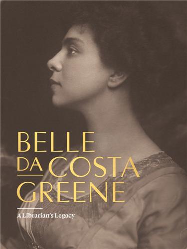Belle da Costa Greene: A Librarian's Legacy /anglais