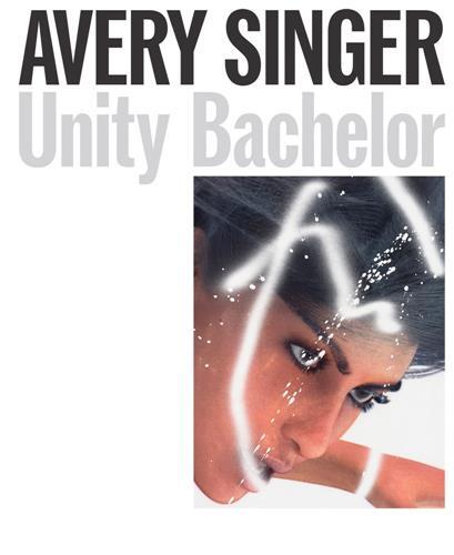 Avery Singer: Unity Bachelor /anglais