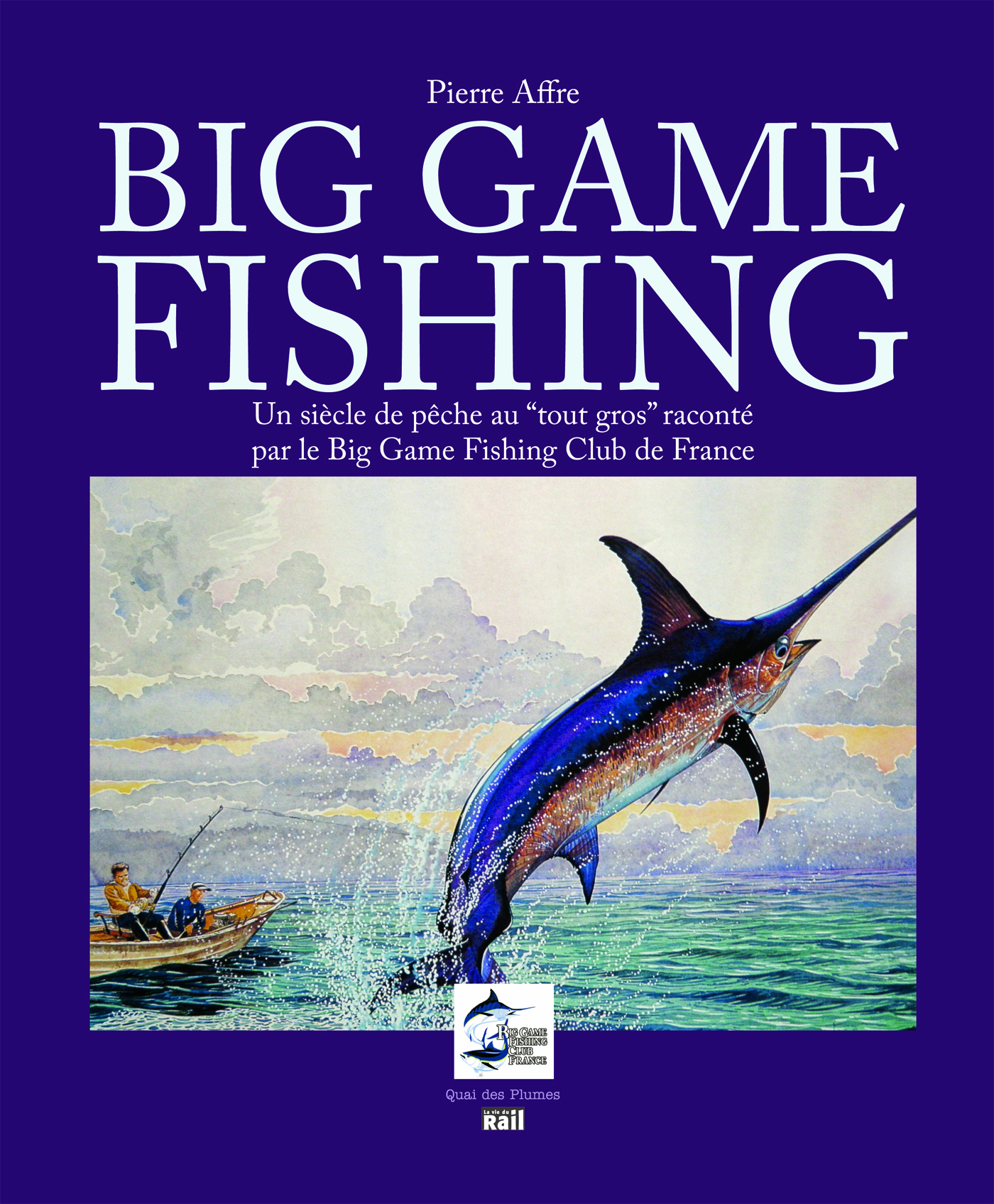 BIG GAME FISHING UN SIECLE DE PECHE AU TOUT GROS