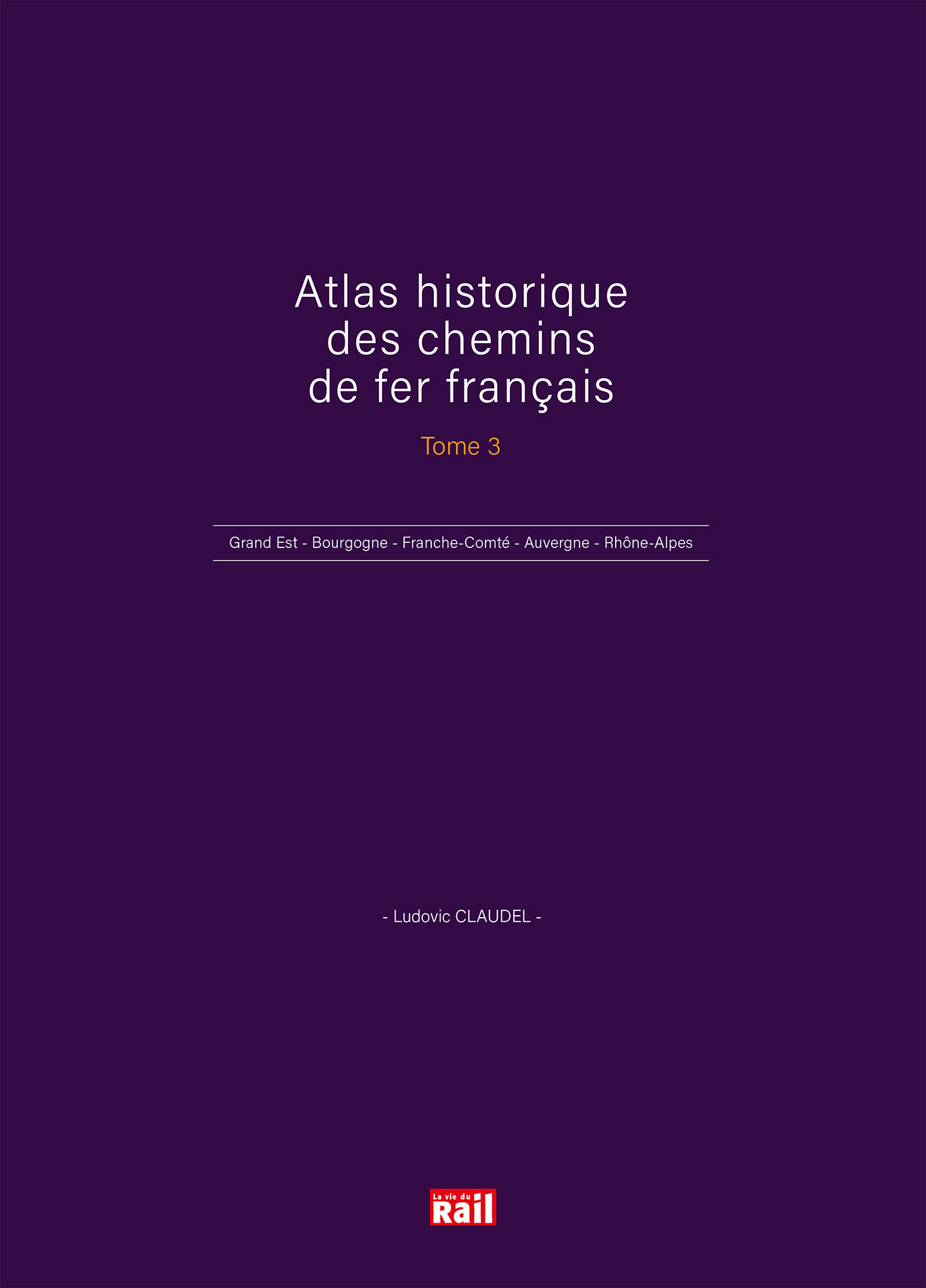ATLAS HISTORIQUE DES CHEMINS DE FER FRANÇAIS TOME 3