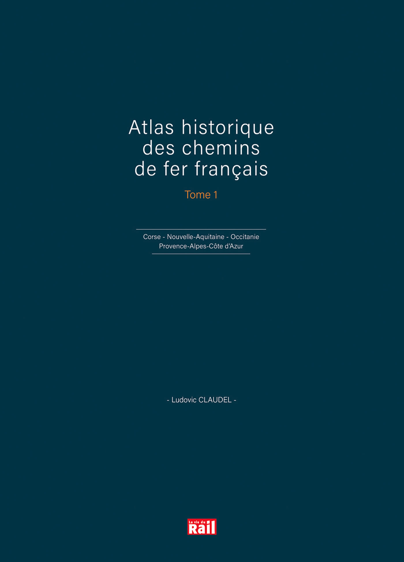 Atlas historique des chemins de fer français T1