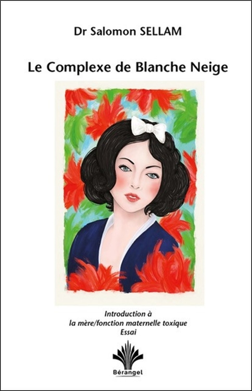 Le Complexe de Blanche Neige - Introduction à la mère - Fonction maternelle toxique