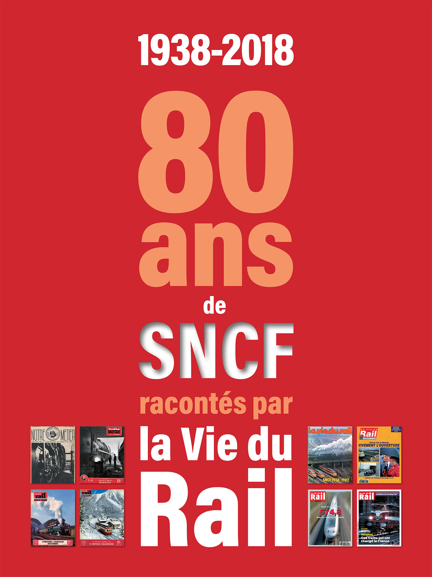 1938-2018. 80 ANS DE LA SNCF RACONTES PAR LA VIE DU RAIL