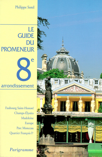 Le guide du promeneur 8ème arrondissement
