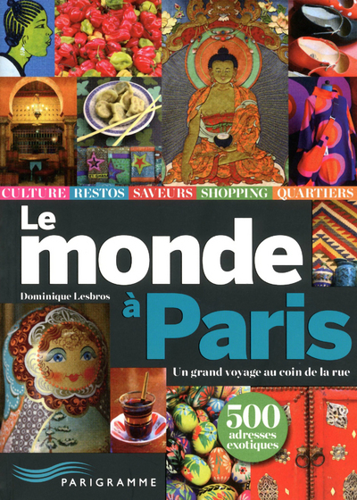 Le monde à Paris - Un grand voyage au coin de la rue