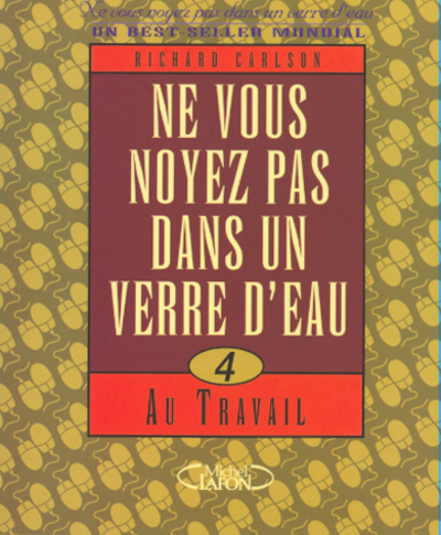Ne vous noyez pas dans un verre d'eau - tome 4 Au travail