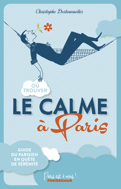 Où trouver le calme à Paris !
