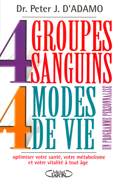 4 groupes sanguins 4 modes de vie - Un programme personnalisé