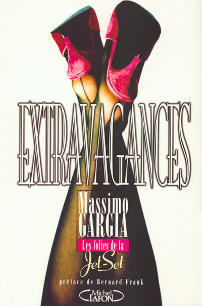 Extravagances les folies de la jet-set