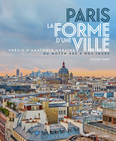 Paris - La Forme d'une Ville
