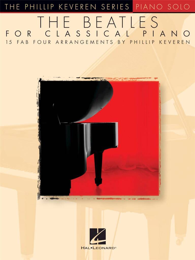 THE BEATLES FOR CLASSICAL PIANO - 15 FAB FOUR ARRANGEMENTS BY PHILLIP KEVEREN