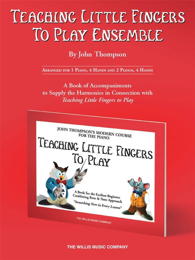 JOHN THOMPSON : TEACHING LITTLE FINGERS TO PLAY ENSEMBLE - PIANO QUATRE MAINS