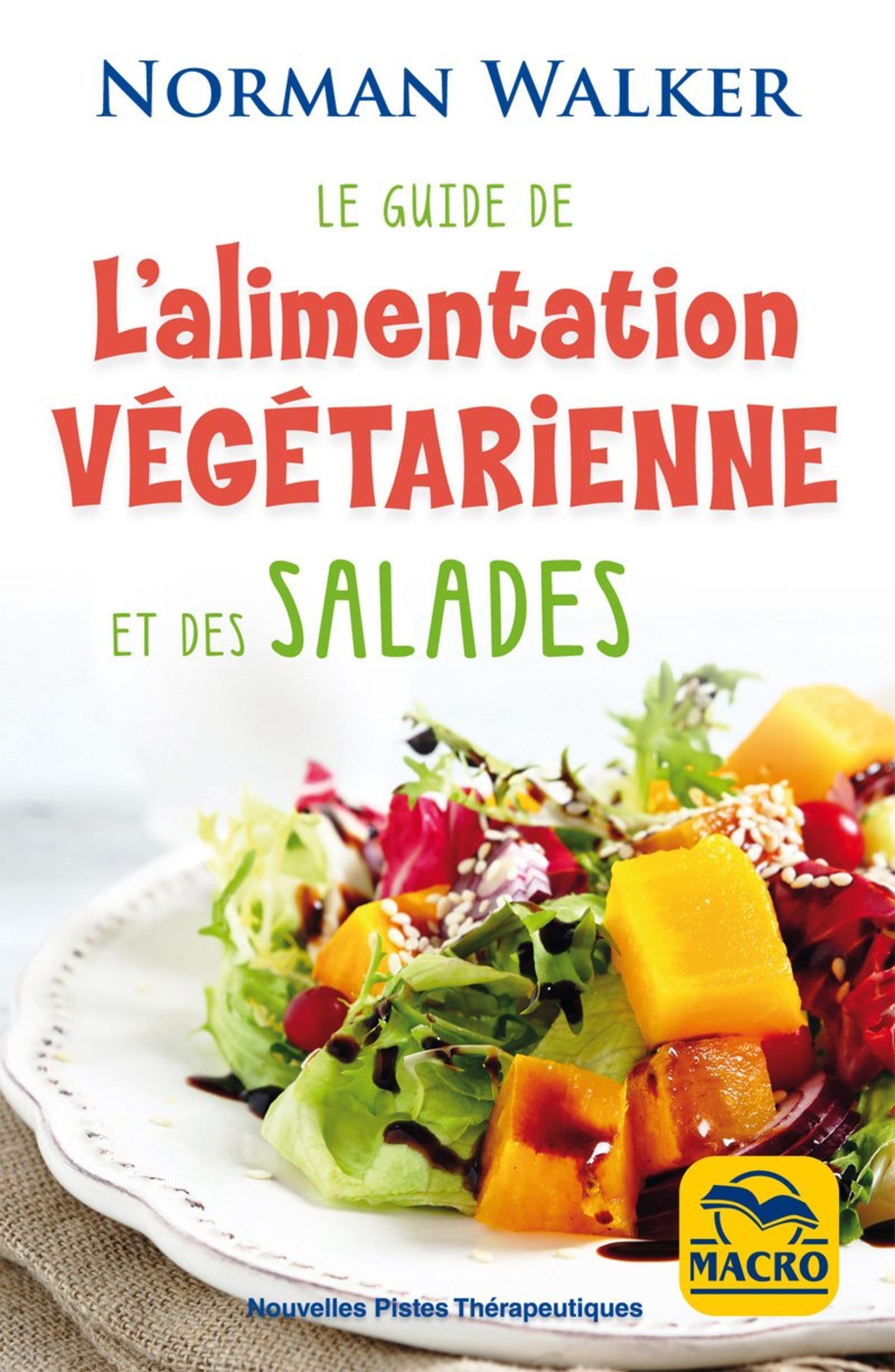 LE GUIDE DE L ALIMENTATION VEGETARIENNE ET DES SALADES