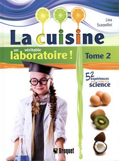 LA CUISINE UN VERITABLE LABORATOIRE V 02 ! 52 EXPERIENCES POUR