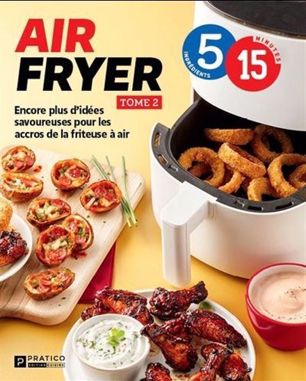 AIR FRYER V 02 ENCORE PLUS D'IDEES SAVOUREUSES POUR LES ACCROS DE
