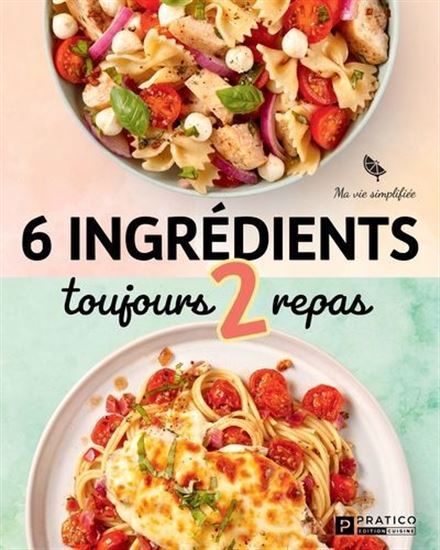 6 INGREDIENTS TOUJOURS 2 REPAS