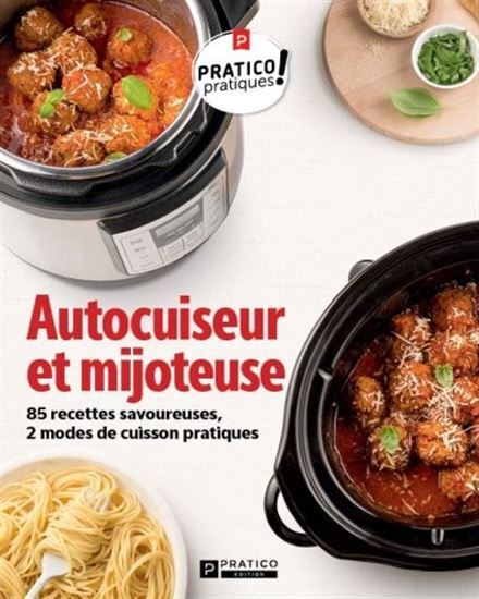 AUTOCUISEUR ET MIJOTEUSE. 85 RECETTES SAVOUREUSES