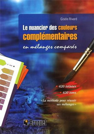 LE NUANCIER DES COULEURS COMPLEMENTAIRES EN MELANGES COMPARES