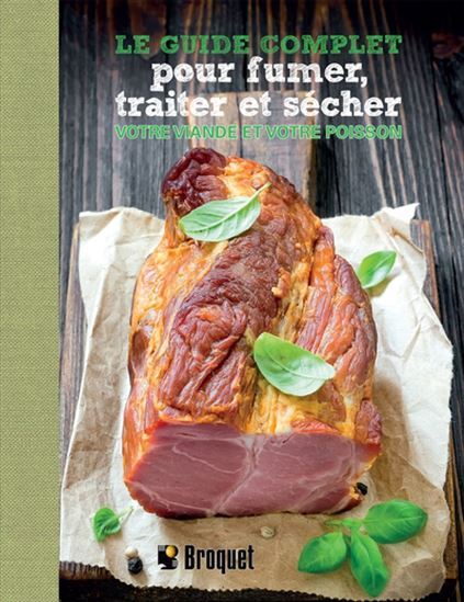 LE GUIDE COMPLET POUR FUMER, TRAITER ET SECHER VOTRE VIANDE ET