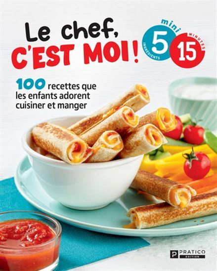 LE CHEF, C'EST MOI ! 100 RECETTES QUE LES ENFANTS ADORENT CUISINE