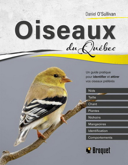 OISEAUX DU QUEBEC. UN GUIDE PRATIQUE POUR IDENTIFIER ET ATTIRER