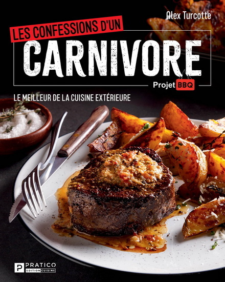 LES CONFESSIONS D'UN CARNIVORE. LE MEILLEUR DE LA CUISINE