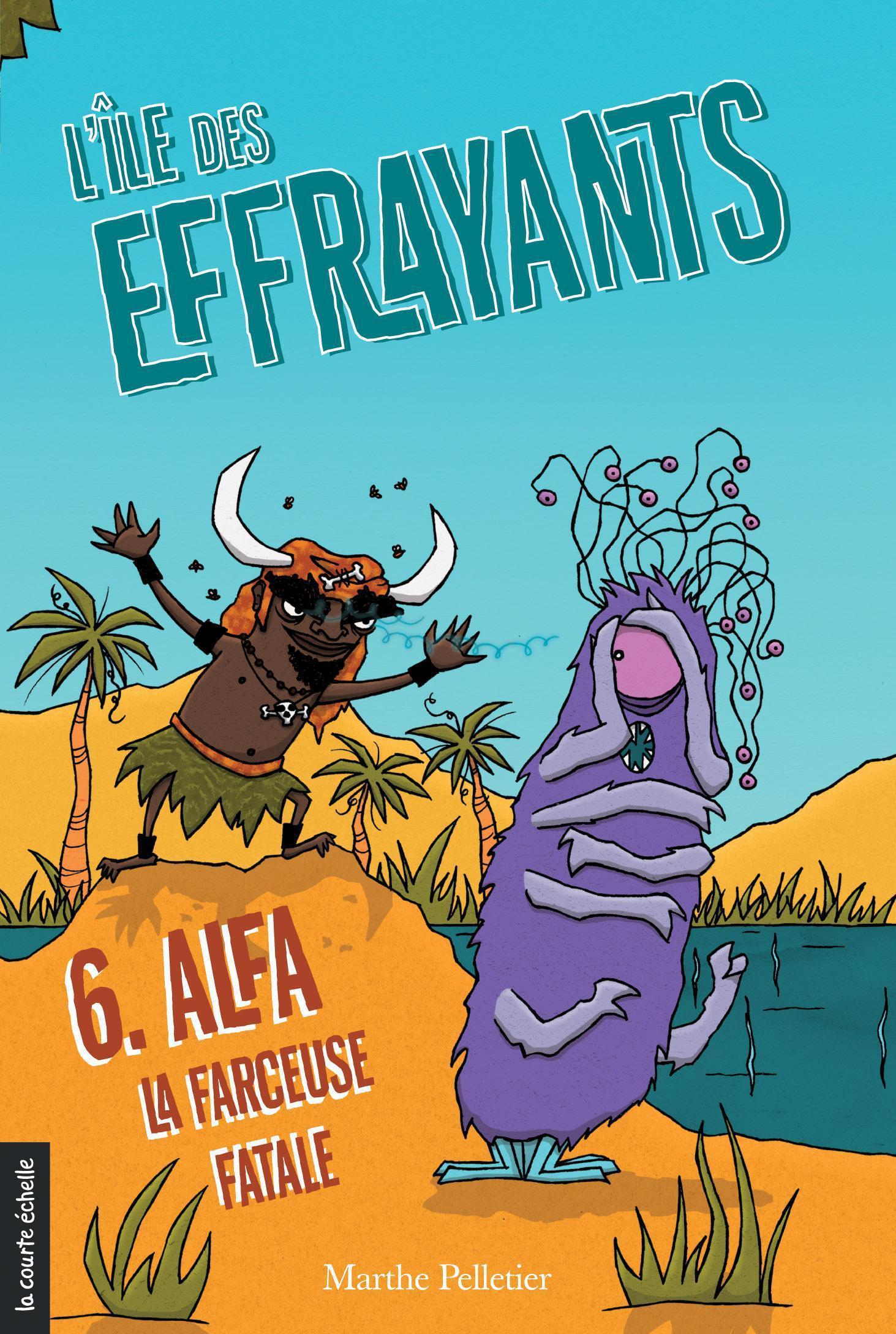 L'ILE DES EFFRAYANTS, VOL. 6. ALAFA LA FARCEUSE FATALE