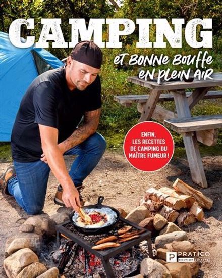 CAMPING ET BONNE BOUFFE EN PLEIN AIR. ENFIN, LES RECETTES DE