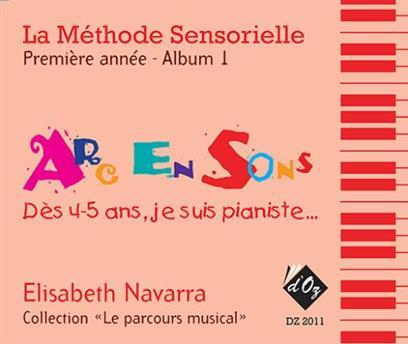 LA METHODE SENSORIELLE, 1ERE ANNEE, ALBUM 1 PIANO